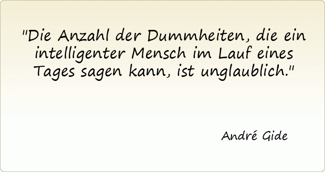 133-andre-gide-die-anzahl-der-dummheiten-die-ein-intelligenter-mensch-im-lauf-eines-tages-sagen-kann-ist.gif