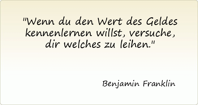 380-benjamin-franklin-wenn-du-den-wert-des-geldes-kennenlernen-willst-versuche-dir-welches-zu-leihen.gif