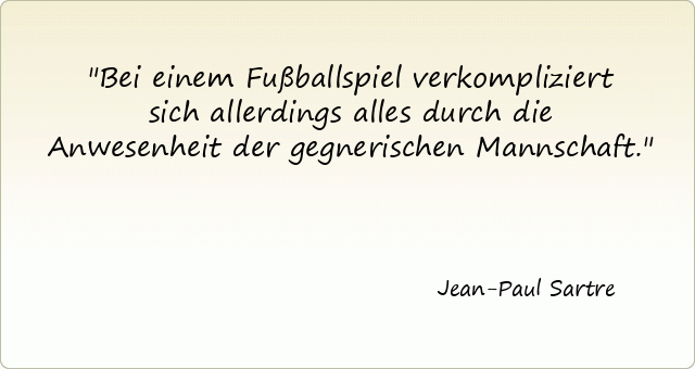 806-jean-paul-sartre-bei-einem-fussballspiel-verkompliziert-sich-allerdings-alles-durch-die-anwesenheit-der-gegnerischen.gif