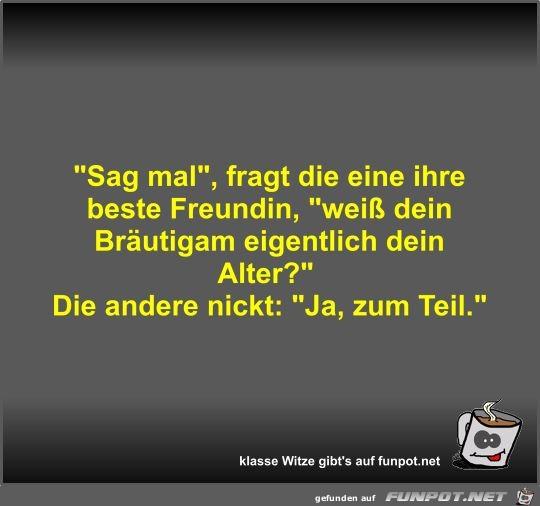 Sag_mal_fragt_die_eine_ihre_beste_Freundin_weiss_dein 8.3..jpg