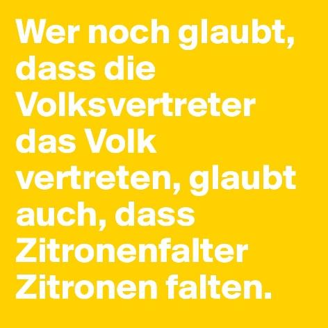 Wer-noch-glaubt-dass-die-Volksvertreter-das-Volk-v.jpg