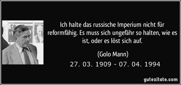 Mann, Golo-zitat-ich-halte-das-russische-imperium-nicht-fur-reformfahig-es-muss-sich-ungefahr-so-halten-wie-es-golo-mann-230922.jpg