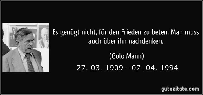 Mann, Golo-zitat-es-genugt-nicht-fur-den-frieden-zu-beten-man-muss-auch-uber-ihn-nachdenken-golo-mann-252532.jpg