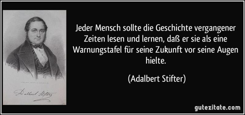 Stifter-zitat-jeder-mensch-sollte-die-geschichte-vergangener-zeiten-lesen-und-lernen-dasz-er-sie-als-eine-adalbert-stifter-197762.jpg