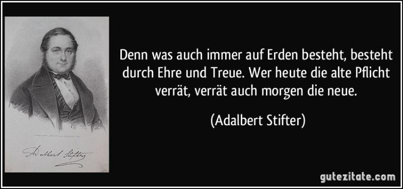 Stifter-zitat-denn-was-auch-immer-auf-erden-besteht-besteht-durch-ehre-und-treue-wer-heute-die-alte-pflicht-adalbert-stifter-132068.jpg